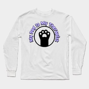 My Dog Is My Therapist - Paw Parents Long Sleeve T-Shirt